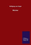 Blücher di Wolfgang von Unger edito da TP Verone Publishing