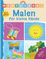 Montessori Malen für kleine Hände   Ab 2 Jahren di Schwager & Steinlein Verlag, Elisabeth Holzapfel edito da Schwager und Steinlein