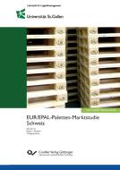 EUR/EPAL-Paletten-Marktstudie Schweiz di Jörg Grimm, Wolfgang Stölzle, Joerg S. Hofstetter edito da Cuvillier Verlag
