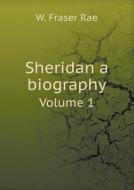Sheridan A Biography Volume 1 di W Fraser Rae edito da Book On Demand Ltd.