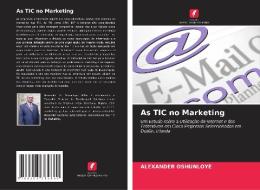 As TIC no Marketing di Alexander Oshunloye edito da Edições Nosso Conhecimento