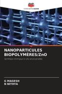 NANOPARTICULES BIOPOLYMÈRES/ZnO di G. Magesh, N. Nithya edito da Editions Notre Savoir