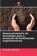 Desenvolvimento de tecnologia para a produção de fertilizantes organominerais di Khayrullo Kanoatov edito da Edições Nosso Conhecimento