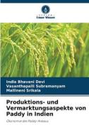 Produktions- und Vermarktungsaspekte von Paddy in Indien di Indla Bhavani Devi, Vasanthapalli Subramanyam, Mallineni Srikala edito da Verlag Unser Wissen