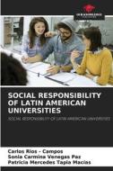 SOCIAL RESPONSIBILITY OF LATIN AMERICAN UNIVERSITIES di Carlos Rios - Campos, Sonia Carmina Venegas Paz, Patricia Mercedes Tapia Macias edito da Our Knowledge Publishing