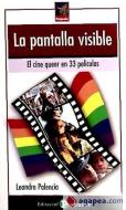 La pantalla visible : el cine queer en 33 películas di Leandro Palencia Galán edito da Editorial Popular