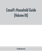 Cassell's household guide di Unknown edito da Alpha Editions
