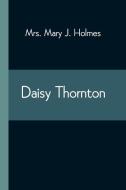 Daisy Thornton di Mary J. Holmes edito da Alpha Editions
