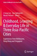 Childhood, Learning & Everyday Life in Three Asia-Pacific Cities edito da Springer Nature Singapore