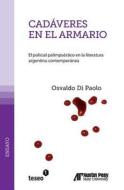 Cadaveres En El Armario: El Policial Palimpsestico En La Literatura Argentina Contemporanea di Osvaldo Di Paolo edito da Teseo
