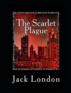 The Scarlet Plague Illustrated di London Jack London edito da Independently Published