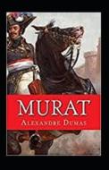 Murat Illustrated di Dumas Alexandre Dumas edito da Independently Published