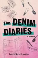 The Denim Diaries: A Memoir di Laurie Boyle Crompton edito da ZEST BOOKS
