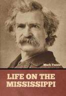 Life on the Mississippi di Mark Twain edito da BIBLIOTECH PR
