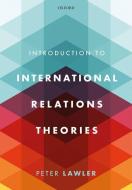 International Relations Theories, 1e di Lawler edito da OUP Oxford