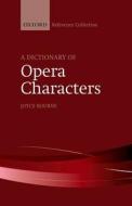 Bourne, J: Dictionary of Opera Characters di Joyce Bourne edito da OUP Oxford