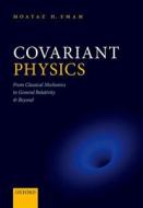 Covariant Physics Relativity & Beyond di MOATAZ EMAM edito da Oxford Higher Education