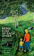 Being Sure Of Each Other di Kimberley Brownlee edito da Oxford University Press