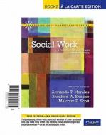 Social Work: A Profession of Many Faces (Updated Edition), Books a la Carte Edition di Armando T. Morales, Bradford W. Sheafor, Malcolm Scott edito da Pearson