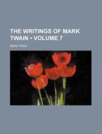 The Writings Of Mark Twain (volume 7) di Mark Twain edito da General Books Llc