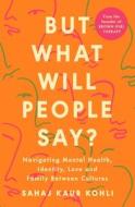 But What Will People Say? di Sahaj Kaur Kohli edito da Penguin Books Ltd