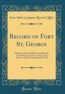 Record of Fort St. George: Selections from Public Consultations, Letters from Fort St. George, and Fort St. David Consultations, 1740 (Classic Re di East India Company Record Office edito da Forgotten Books