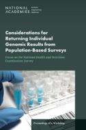 Considerations for Returning Individual Genomic Results from Population-Based Surveys: Focus on the National Health and Nutrition Examination Survey: di National Academies Of Sciences Engineeri, Division Of Behavioral And Social Scienc, Committee On National Statistics edito da NATL ACADEMY PR