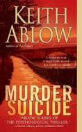 Murder Suicide di Keith Russell Ablow edito da St. Martin's Press