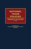 National Trade Policies di Dominick Salvatore edito da Greenwood Press