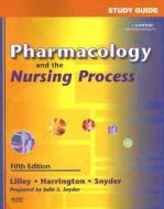 Study Guide For Pharmacology And The Nursing Process di Linda Lane Lilley, Scott Harrington, Julie S. Snyder edito da Elsevier - Health Sciences Division
