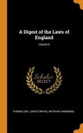 A Digest Of The Laws Of England; Volume 5 di Thomas Day, John Comyns, Anthony Hammond edito da Franklin Classics Trade Press