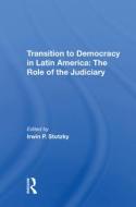 Transition To Democracy In Latin America di Irwin P Stotzky edito da Taylor & Francis Ltd