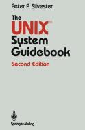 The UNIX(TM) System Guidebook di Peter P. Silvester edito da Springer New York
