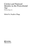 Cricket and National Identity in the Postcolonial Age di Stephen Wagg edito da Routledge