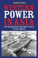 Western Power In Asia di Arthur Cotterell edito da John Wiley And Sons Ltd