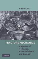 Fracture Mechanics di Robert P. Wei edito da Cambridge University Press