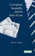 Corruption, Inequality, and the Rule of Law di Eric M. Uslaner edito da Cambridge University Press