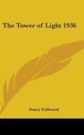 The Tower Of Light 1936 di NANCY FULLWOOD edito da Kessinger Publishing
