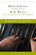 Making Humans di Alan Richardson, H. G. Wells, Judith Wilt, Mary Wollstonecraft Shelley edito da Cengage Learning, Inc