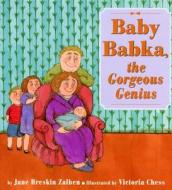Baby Babka: The Gorgeous Genius di Jane Breskin Zalben edito da Clarion Books