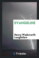 Evangeline di Henry Wadsworth Longfellow edito da Trieste Publishing