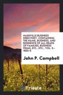 Nashville Business Directory. Containing the Name, Business, and Residence of All Heads of Families, Business Firms, Etc di John P. Campbell edito da Trieste Publishing