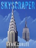 Skyscraper di Lynn Curlee edito da ATHENEUM BOOKS