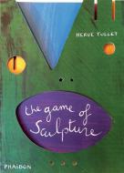 The Game of Sculpture di Herve Tullet edito da Phaidon Press Ltd