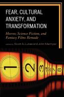 Fear, Cultural Anxiety, and Transformation di Scott A Lukas, John Marmysz edito da Lexington