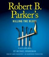 Robert B. Parker's Killing the Blues: A Jesse Stone Novel di Robert B. Parker, Michael Brandman edito da Random House Audio Publishing Group