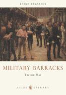 Military Barracks di Trevor May edito da Bloomsbury Publishing PLC