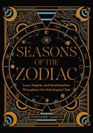 Seasons Of The Zodiac di Stephanie Campos edito da Fair Winds Press