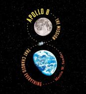 Apollo 8: The Mission That Changed Everything di Martin W. Sandler edito da CANDLEWICK BOOKS