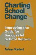 Charting School Change di Barbara Stanford edito da Sage Publications Inc